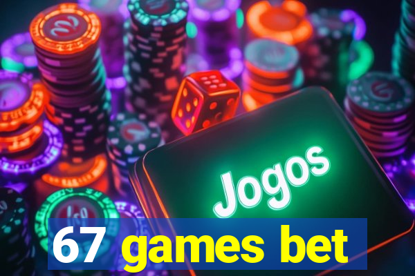 67 games bet